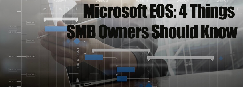 Microsoft EOS: 4 Things SMB Owners Should Know