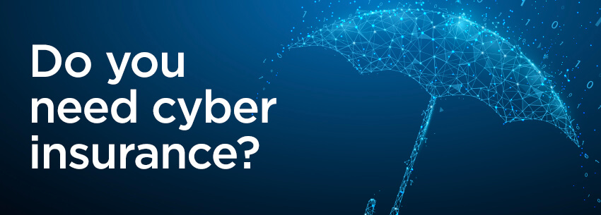 Thinking About Purchasing Cyber Insurance?