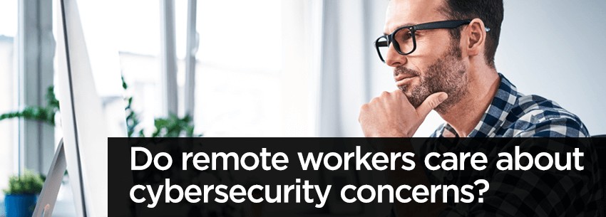 Are Remote Workers Following Employer Cybersecurity Best Practices?