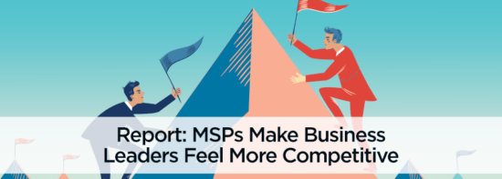 Report: MSPs Make Business Leaders Feel More Competitive