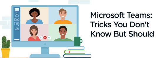 Microsoft Teams: Tricks You Don’t Know But Should