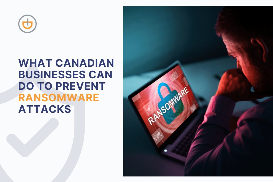 What Canadian Businesses Can Do To Prevent Ransomware Attacks