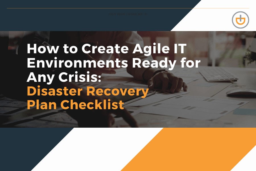 Are You Prepared for a Disaster? Here’s Your Agile IT Disaster Recovery Plan Checklist
