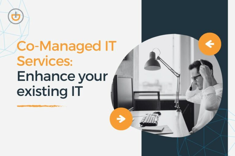 Co-Managed IT Enhance Your Existing IT