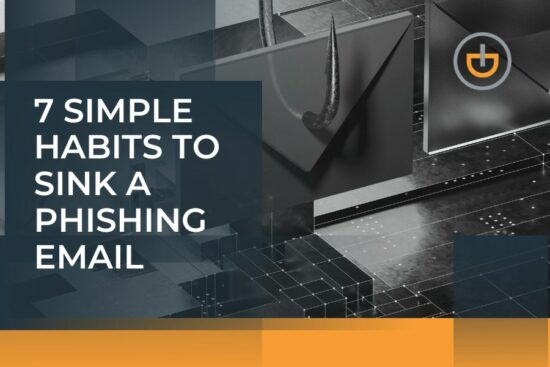 7 Simple Habits to Sink a Phishing Email