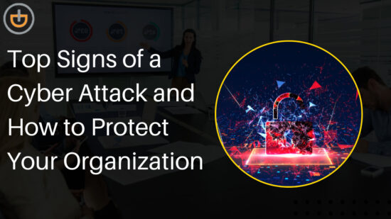 Top Signs of a Cyber Attack and How to Protect Your Organization